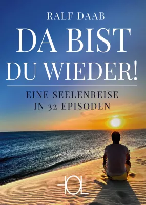 Bild: DA BIST DU WIEDER! EINE SEELENREISE IN 32 EPISODEN