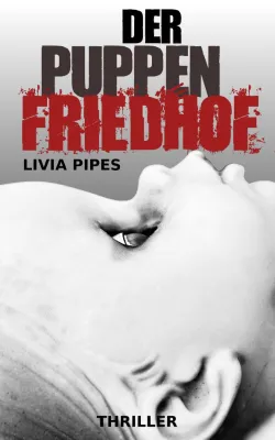 Bild: 'Der Puppenfriedhof' - ein packender Thriller von Livia Pipes