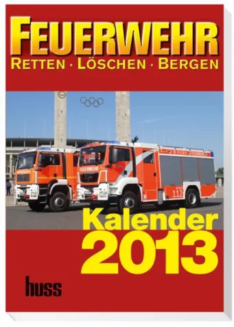 Mit dem FEUERWEHR-Kalender 2013 - Das Jahr voll im Griff Bild: Mit dem FEUERWEHR-Kalender 2013 - Das Jahr voll im Griff
