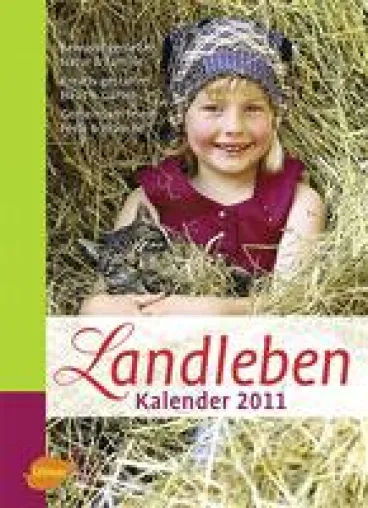 Landleben Kalender 2011 - Für alle mit Freude am ländlichen Leben Bild: Landleben Kalender 2011 - Für alle mit Freude am ländlichen Leben