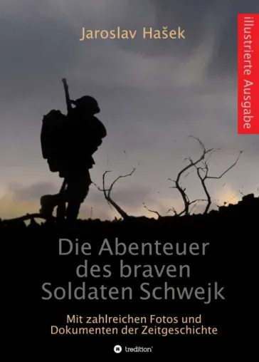 Bild:  Die Abenteuer des braven Soldaten Schwejk - Illustrierte Ausgabe mit zahlreichen Fotos und Dokumenten