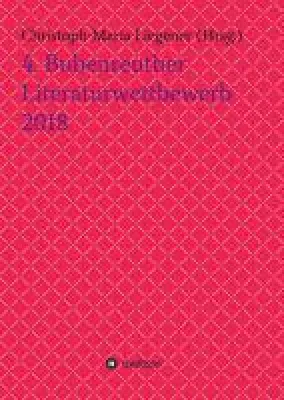 Bild: 4. Bubenreuther Literaturwettbewerb 2018 - abwechslungsreiche Anthologie mit bekannten und unbekannten Na