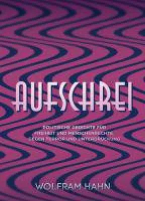 Aufschrei - politische Gedichte klagen Freiheitsberaubung und Unterdrückung an Bild: Aufschrei - politische Gedichte klagen Freiheitsberaubung und Unterdrückung an