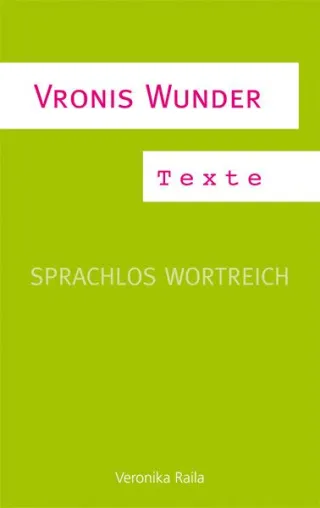 Vronis Wunder. Sprachlos wortreich Bild: Vronis Wunder. Sprachlos wortreich