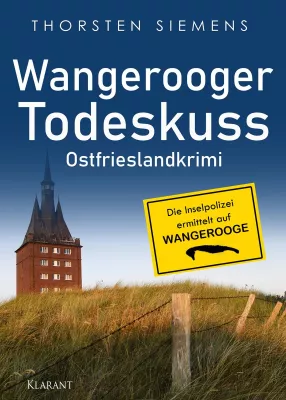 Bild: Neuerscheinung: Ostfrieslandkrimi "Wangerooger Todeskuss" von Thorsten Siemens im Klarant Verlag