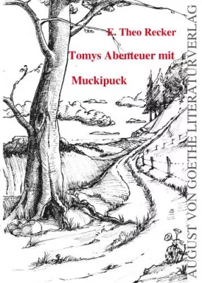Bild: August von Goethe Literaturverlag veröffentlicht:„Tomys Abenteuer mit Muckipuck"geschrieben von E. Theo Recker