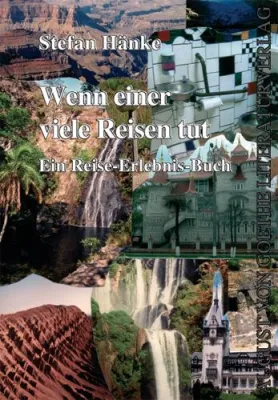 Bild: August von Goethe Literaturverlag präsentiert - „Wenn einer viele Reisen tut“ geschrieben von Stefan Hänke