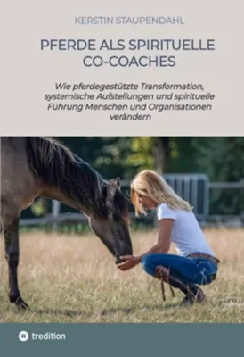 Bild: „Pferde als spirituelle Co-Coaches“ - Wie pferdegestützte Transformation gelingt