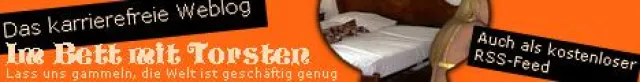Das Weblog "Im Bett mit Torsten" bietet unterhaltsame Kurzartikel im Tagesrhythmus Bild: Das Weblog "Im Bett mit Torsten" bietet unterhaltsame Kurzartikel im Tagesrhythmus