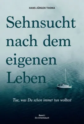 Bild: Sehnsucht nach dem eigenen Leben - Ratgeber für mehr Lebenserfolg