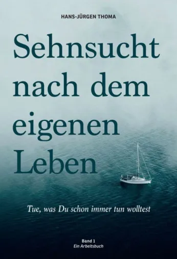 Sehnsucht nach dem eigenen Leben - Ratgeber für mehr Lebenserfolg Bild: Sehnsucht nach dem eigenen Leben - Ratgeber für mehr Lebenserfolg