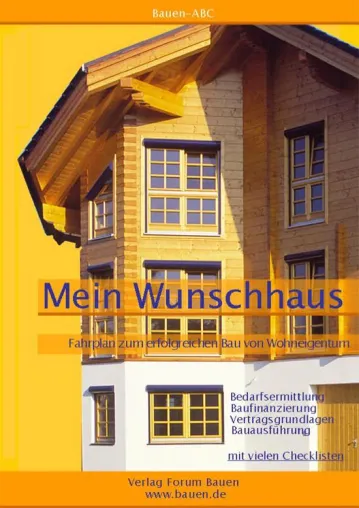 Mein Wunschhaus - Fahrplan zum erfolgreichen Bau von Wohneigentum Bild: Mein Wunschhaus - Fahrplan zum erfolgreichen Bau von Wohneigentum