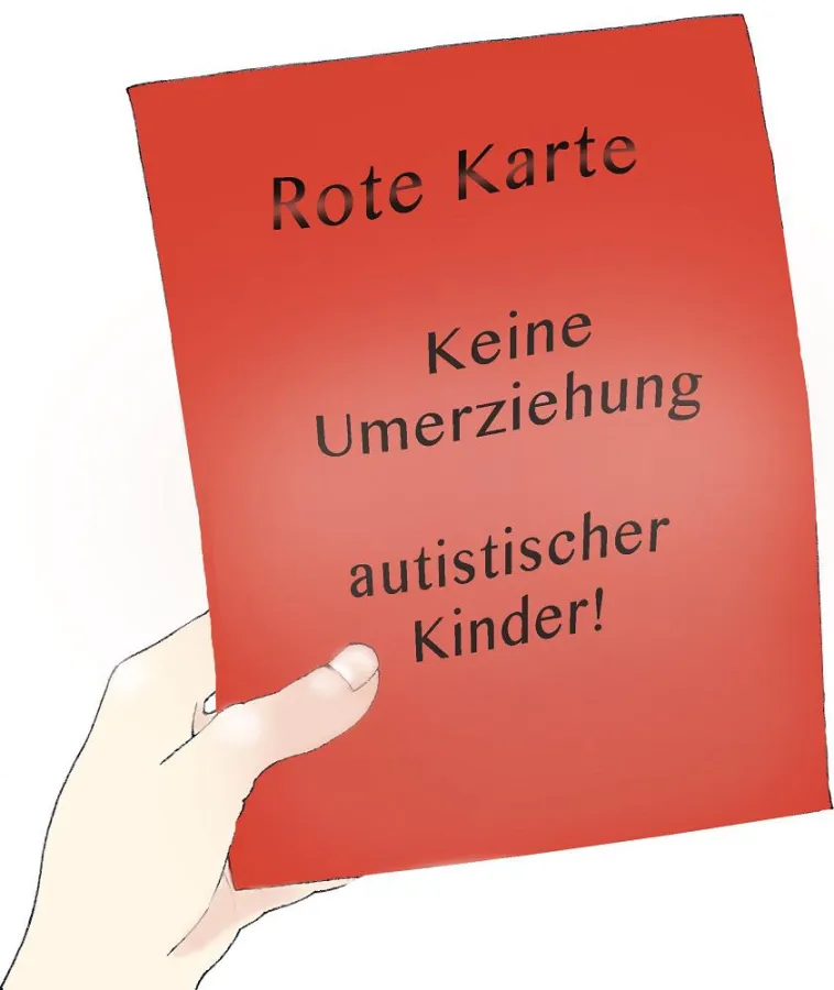 Rote Karte - Keine Umerziehung autistischer Kinder!
(c) White Unicorn e.V.