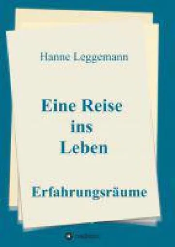 Eine Reise ins Leben - berührende Gedichte über das Menschliche und Allzumenschliche Bild: Eine Reise ins Leben - berührende Gedichte über das Menschliche und Allzumenschliche