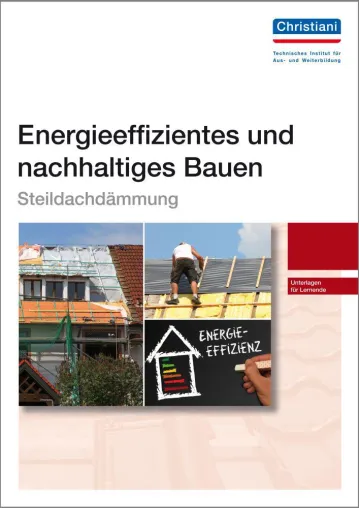 Neues Arbeitsbuch „Energieeffizientes und nachhaltiges Bauen – Steildachdämmung“ vom Christiani Verlag Bild: Neues Arbeitsbuch „Energieeffizientes und nachhaltiges Bauen – Steildachdämmung“ vom Christiani Verlag