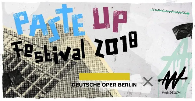 Bild: Wandelism e. V. und Deutsche Oper Berlin veranstalten das „Paste-up-Festival 2018“