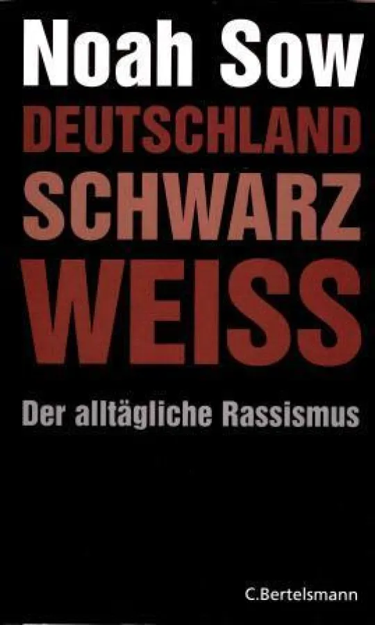 Noah Sow: Deutschland Schwarz Weiss ? Der alltägliche Rassismus