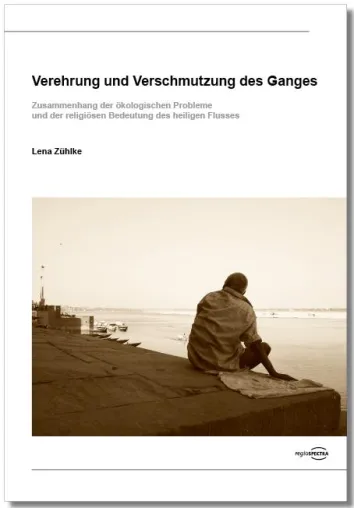 Bild: Neuerscheinung: Verehrung und Verschmutzung des Ganges (Indien)