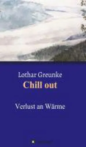 Bild: Chill out - Dramatischer Roman rund um die Liebe und das Leben eines Zeitsoldaten