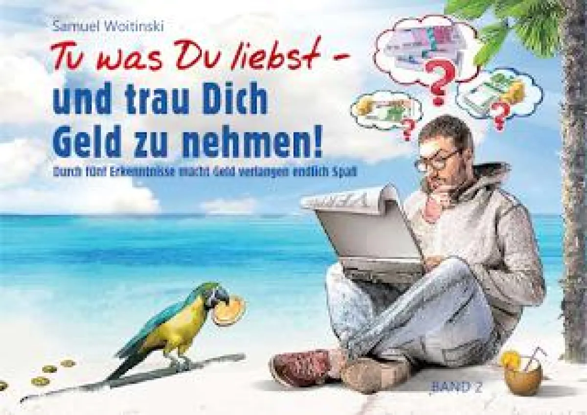 Das neue Buch von Samuel Woitinski: Tu was Du liebst - und trau Dich Geld zu nehmen!