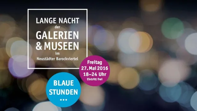 Bild: 27.05.16, ab 18:00: LANGE NACHT der Galerien & Museen im Neustädter Barockviertel Dresden