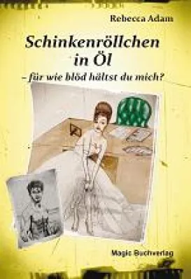 Bild: Schinkenröllchen in Öl – für wie blöd hältst du mich