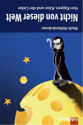 Bild: Von Käse, Kippen und der Liebe – Neues Buch: „Nicht von dieser Welt“ von Meik Höllenkrämer