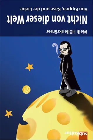 Bild: Von Käse, Kippen und der Liebe – Neues Buch: „Nicht von dieser Welt“ von Meik Höllenkrämer