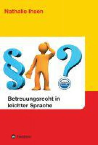 Bild: Betreuungsrecht in leichter Sprache - verständlicher Ratgeber für Betroffene hilft Inklusion realisieren