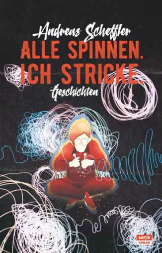 Bild: Neuerscheinung: Humoristische Geschichten von Andreas Scheffler: "Alle spinnen. Ich stricke."