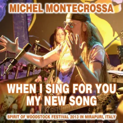 Bild: When I Sing For You My New Song: Michel Montecrossa's Song zum Spirit of Woodstock Festival 2013