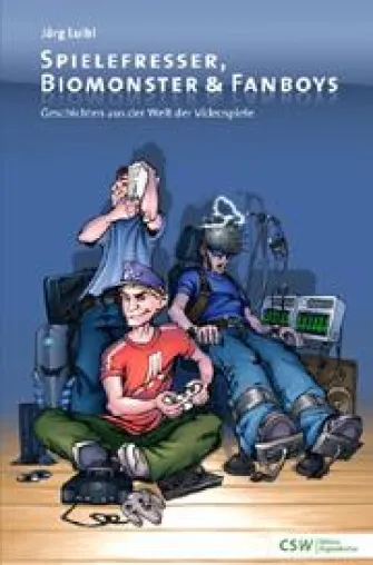 Bild: Spielefresser, Biomonster & Fanboys - Geschichten aus der Welt der Videospiele