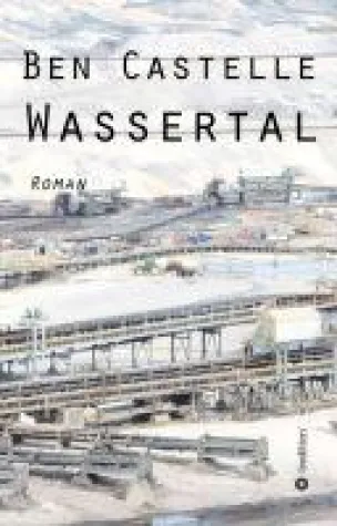 Wassertal - Familien-Roman entführt in ein rheinisches Braunkohlerevier Bild: Wassertal - Familien-Roman entführt in ein rheinisches Braunkohlerevier