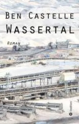 Bild: Wassertal - Familien-Roman entführt in ein rheinisches Braunkohlerevier