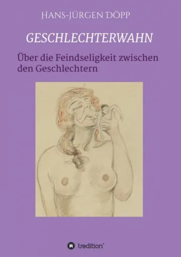 Bild: "Geschlechterwahn" - Von der Feindseligkeit zwischen den Geschlechtern