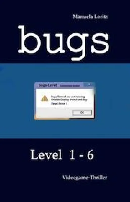 bugs - Ein Videogame-Thriller in zwei Bänden