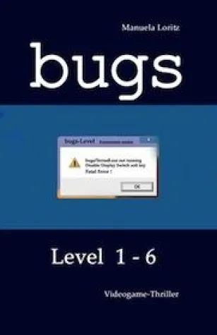 "bugs"- Ein Videogame-Thriller in zwei Bänden Bild: "bugs"- Ein Videogame-Thriller in zwei Bänden
