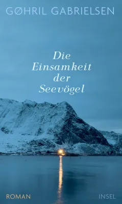Bild: Gøhril Gabrielsens „Die Einsamkeit der Seevögel“ ist ein Roman von hoher sprachlicher Intensität