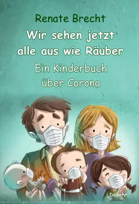 Bild: Wir sehen jetzt alle aus wie Räuber - Ein Kinderbuch über Corona erscheint neu bei DeBehr