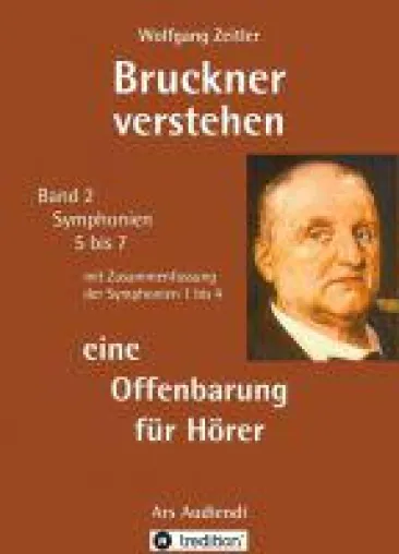 Bild: Bruckner verstehen - eine Offenbarung für Hörer - Arbeitsbuch für ein tieferes Verstehen der Tonsprach