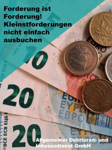 Forderung ist Forderung! Kleinstforderungen nicht einfach ausbuchen Bild: Forderung ist Forderung! Kleinstforderungen nicht einfach ausbuchen