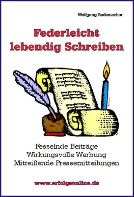 Bild: Einfach Bücher, Newsletter, Werbetexte, Pressemitteilungen und Internettexte federleicht lebendig schreiben