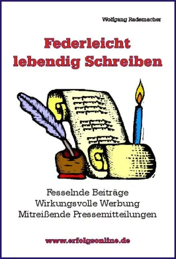 Einfach Bücher, Newsletter, Werbetexte, Pressemitteilungen und Internettexte federleicht lebendig schreiben Bild: Einfach Bücher, Newsletter, Werbetexte, Pressemitteilungen und Internettexte federleicht lebendig schreiben