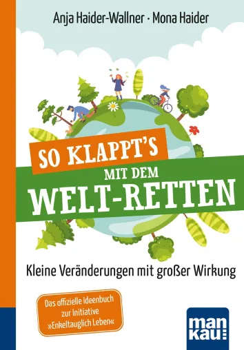 So klappt's mit dem Weltretten - Kleine Veränderungen mit großer Wirkung Bild: So klappt's mit dem Weltretten - Kleine Veränderungen mit großer Wirkung