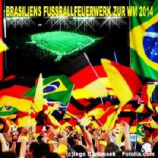 Die Fußball-WM 2014: Torfieber, Samba-Rhythmen und heiße Nächte Bild: Die Fußball-WM 2014: Torfieber, Samba-Rhythmen und heiße Nächte