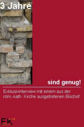 Bild: Buch-Neuerscheinung - 3 Jahre sind genug - Exklusivinterview mit einem aus der Kirche ausgetretenen Bischof