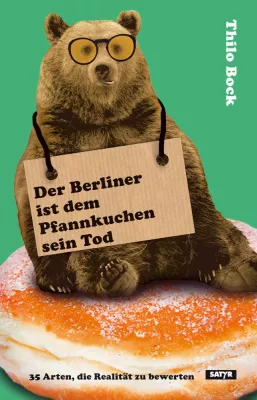 Bild: Neuerscheinung: "Der Berliner ist dem Pfannkuchen sein Tod", Erzählband von Thilo Bock