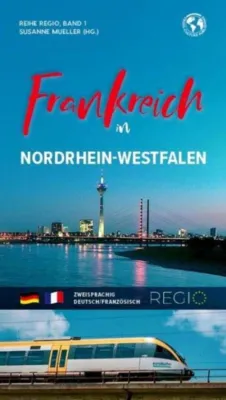 Frankreich in Nordrhein-Westfalen – Starke Präsenz deutsch-französischer Freundschaft Bild: Frankreich in Nordrhein-Westfalen – Starke Präsenz deutsch-französischer Freundschaft