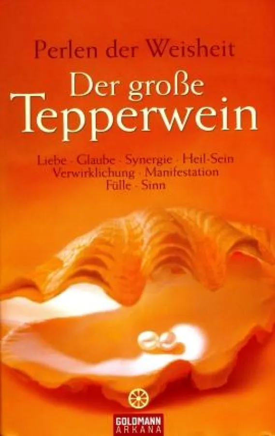 Kurt Tepperwein: »Perlen der Weisheit«, Goldmann-Arkana München 2009