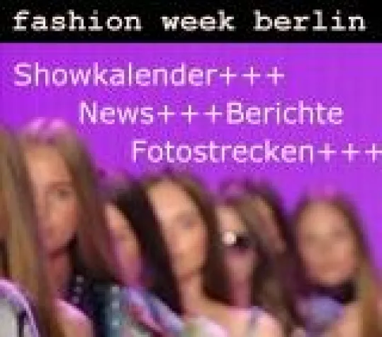Bild: Fashion Week Berlin: die Sonderseite inkl. Showkalender und Kartenverlosung